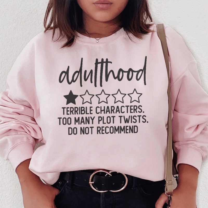 Adulthood Terrible Characters Too Many Plot Twists Sweatshirt Black S