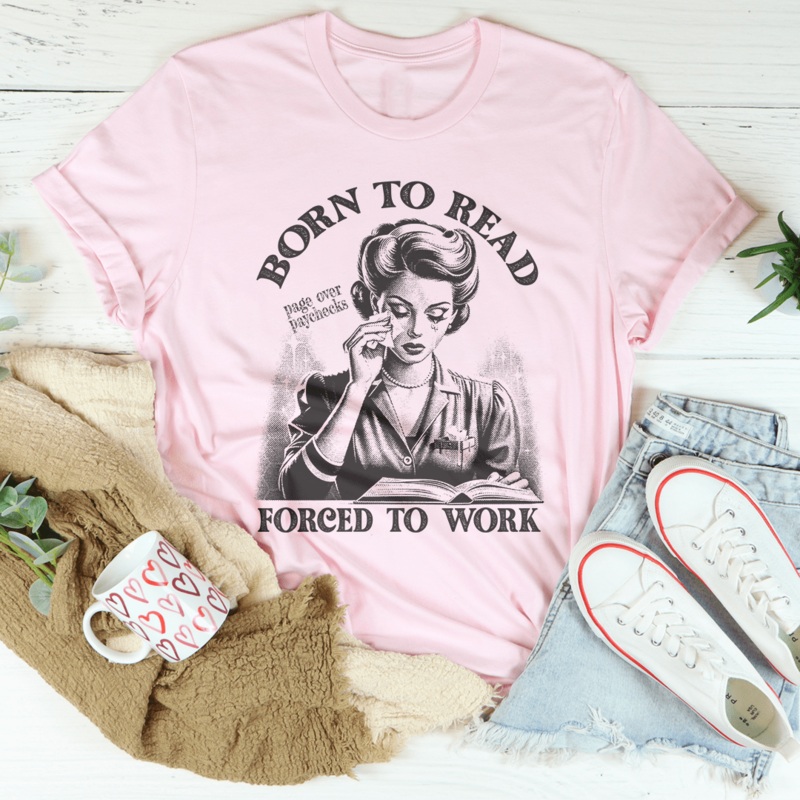 Born To Read Page Over Paychecks Forced To Work Tee Mauve S