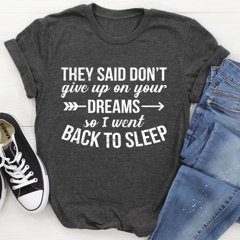 They Said Don’t Give Up On Your Dreams Tee Dark Grey Heather S