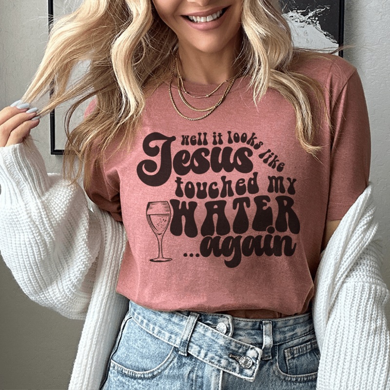 Well It Looks Like Jesus Touched My Water Again Tee Mauve S