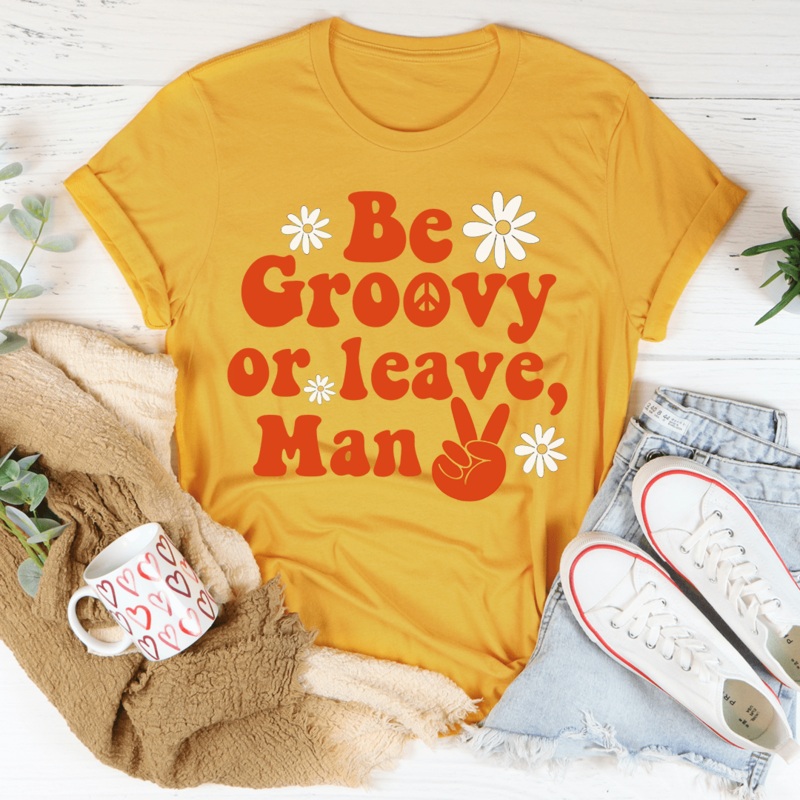 Be Groovy Or Leave Man Tee Mustard S
