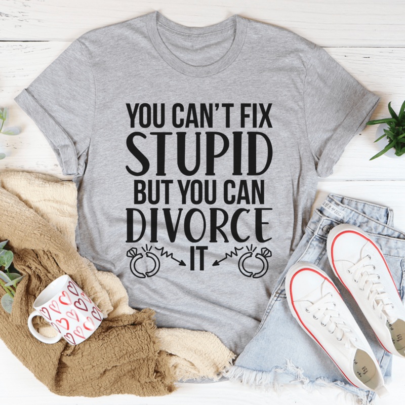 Can’t Fix Stupid But You Can Divorce Tee Athletic Heather S