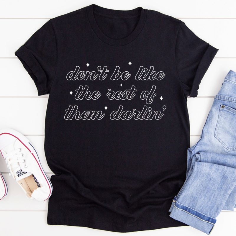 Don’t Be Like The Rest Of Them Darlin’ Tee Black Heather S