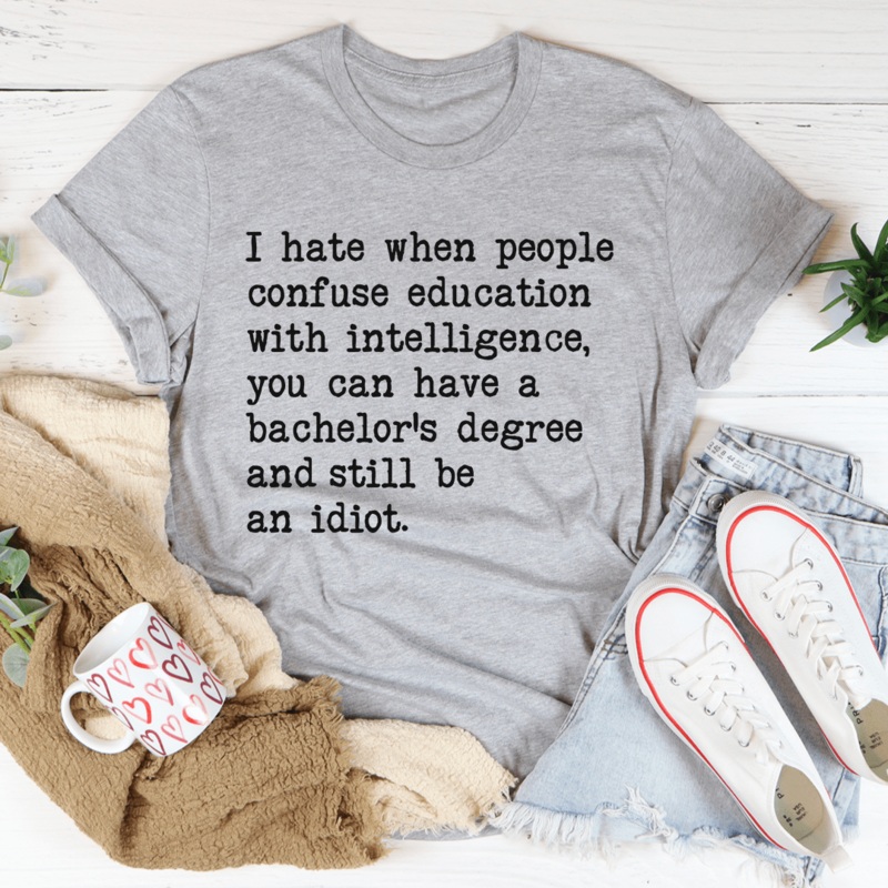 Don’t Confuse Education With Intelligence Tee Athletic Heather S