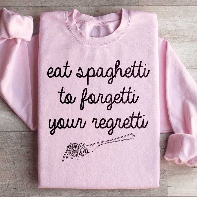 Eat Spaghetti To Forget Your Regretti Sweatshirt Black S