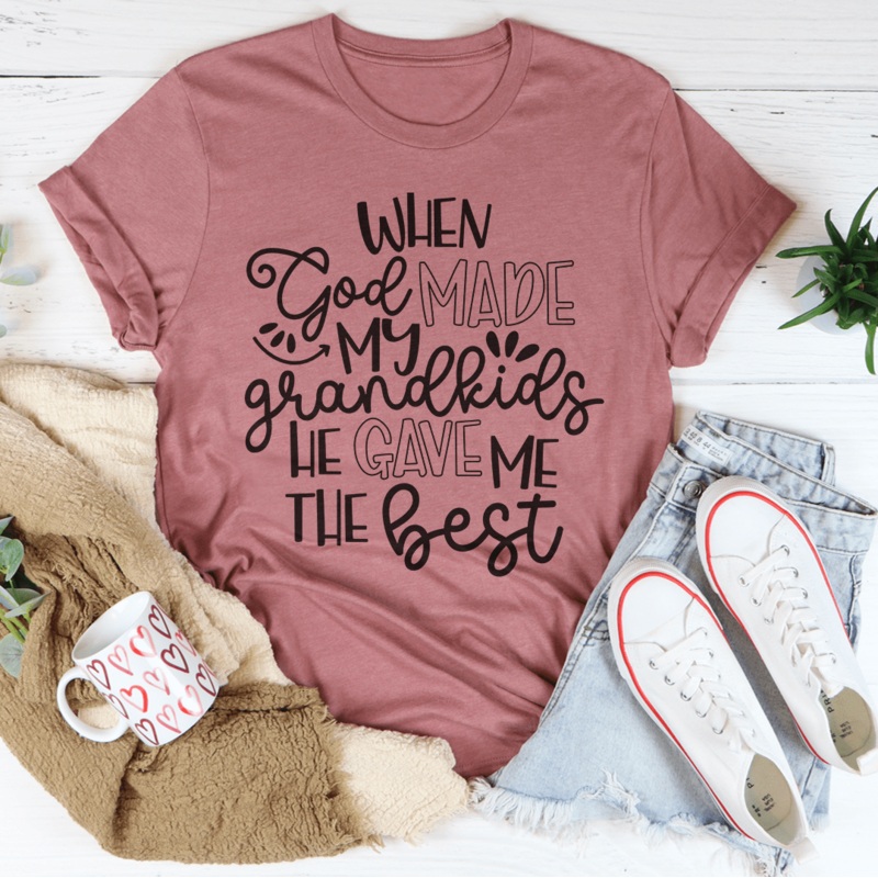 When God Made My Grandkids He Gave Me The Best Tee Mauve S
