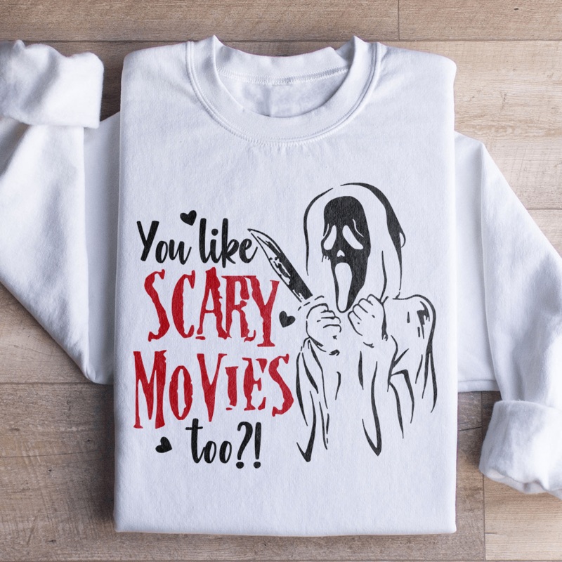 You Like Scary Movies Too Sweatshirt Black S