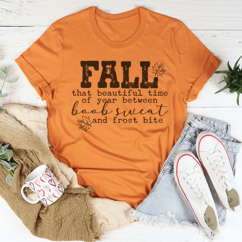 Fall That Beautiful Time Of Year Tee Burnt Orange S