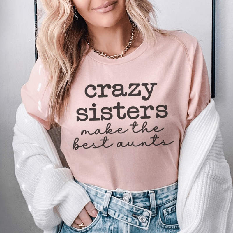 Crazy Sisters Make The Best Aunts Tee Heather Prism Peach S