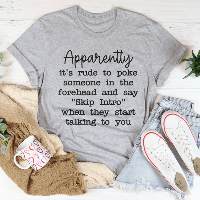 Apparently It’s Rude To Poke Someone Forehead Tee Black Heather S