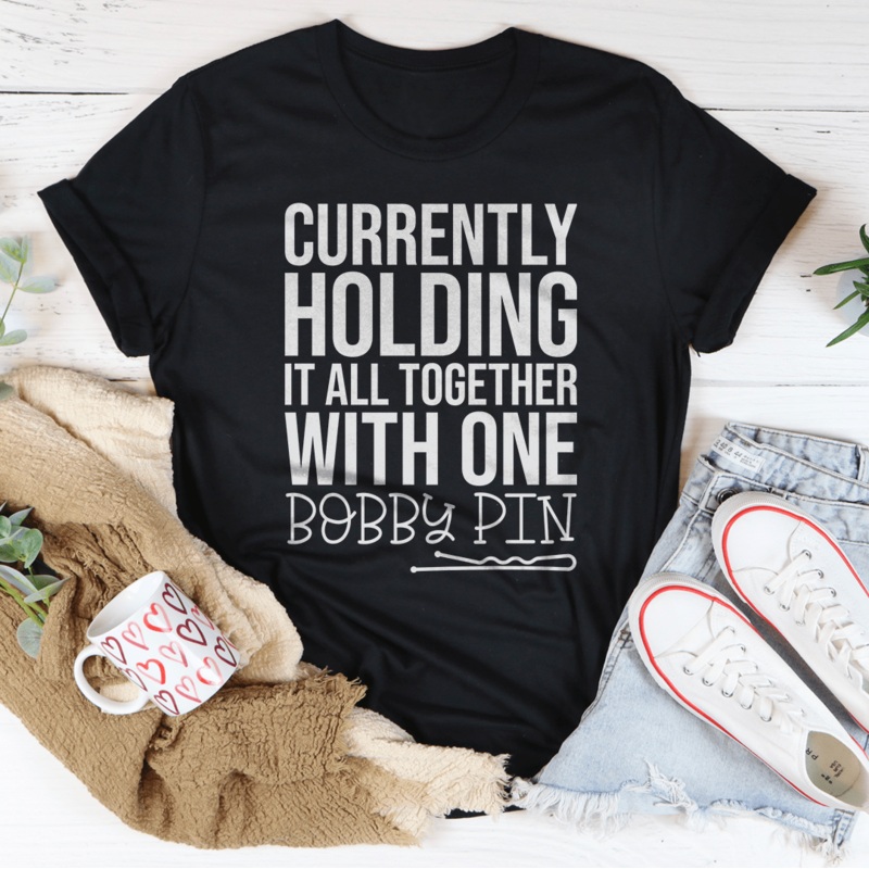 Currently Holding It All Together With One Bobby Pin Tee Black Heather S