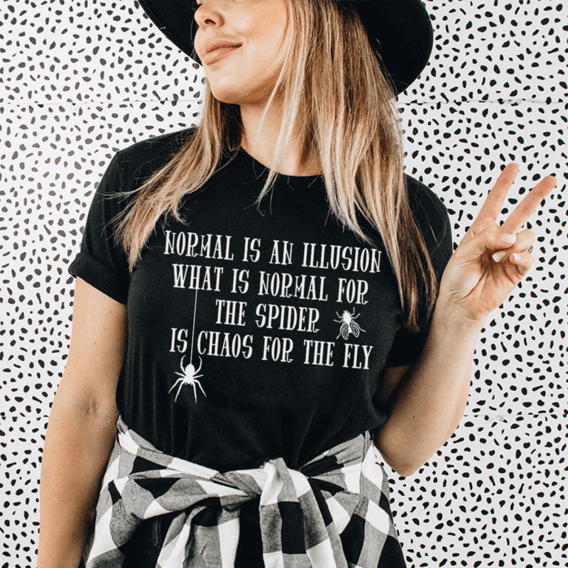 What Is Normal For The Spider Is Chaos For The Fly Tee Black Heather S