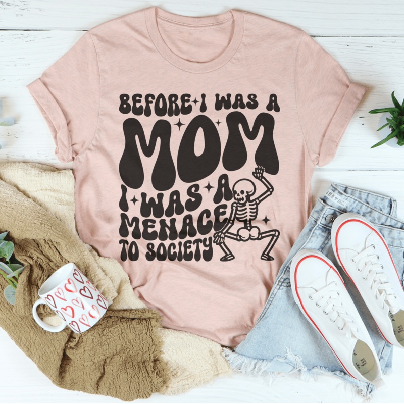 Before I Was A Mom I Was A Menace To Society Tee Black Heather S
