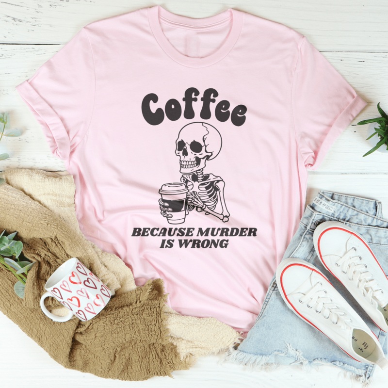 Coffee Because Murder Is Wrong Tee Black Heather S