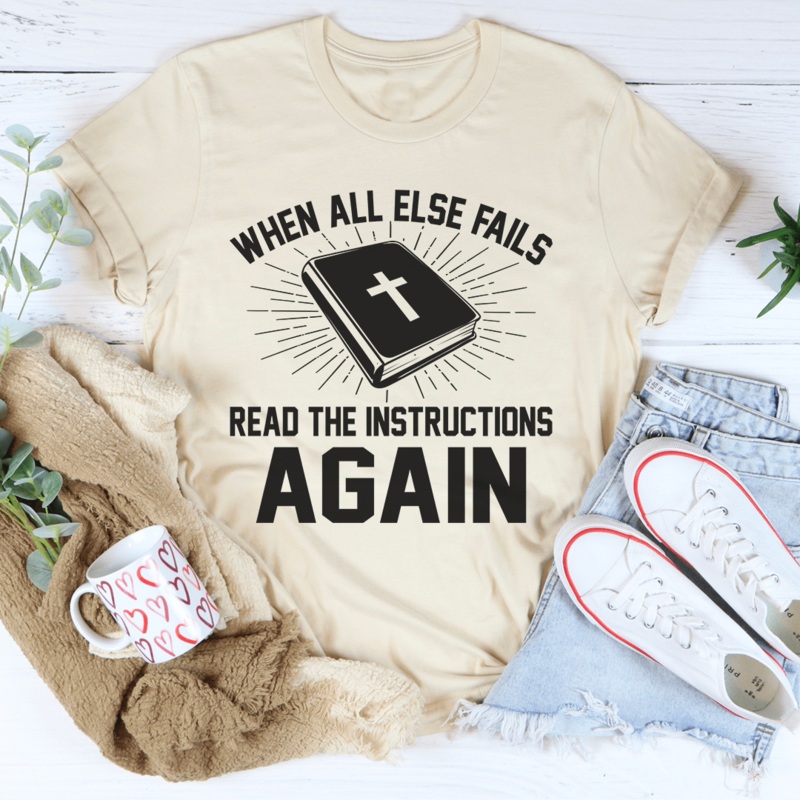 When All Else Fails Read The Instructions Again Tee Soft Cream S