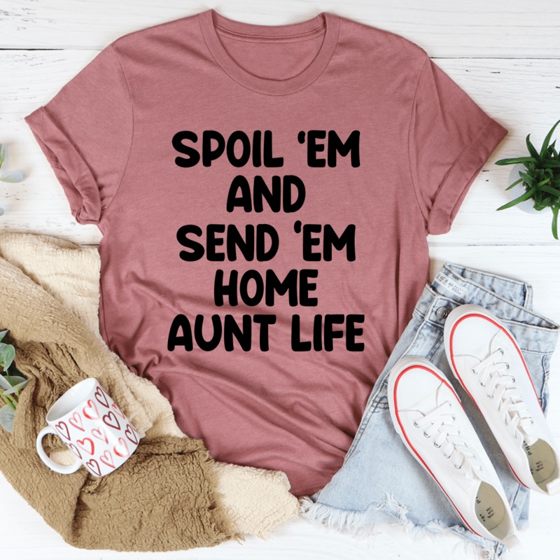Spoil Them Send Them Home Aunt Life Tee Mauve S