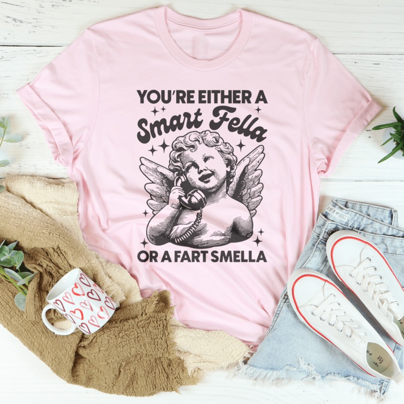 You’re Either A Smart Fella Or A Fart Smella Tee Mustard S