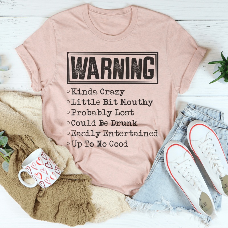 Warning Kinda Crazy Little Bit Mouthy Probably Lost Could Be Drunk Tee Heather Prism Peach S