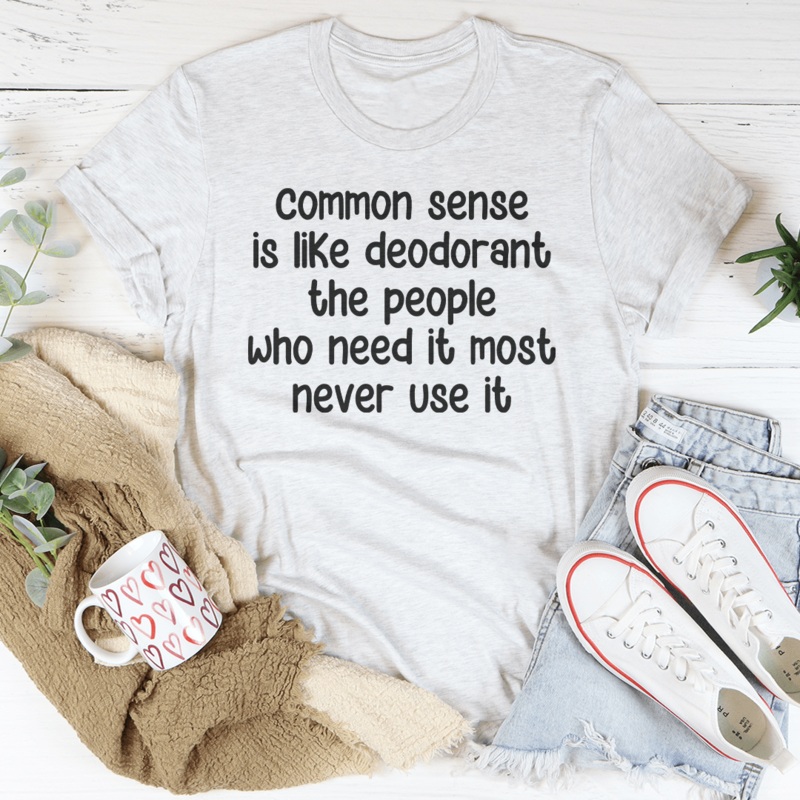 Common Sense Is Like Deodorant The People Tee Black Heather S