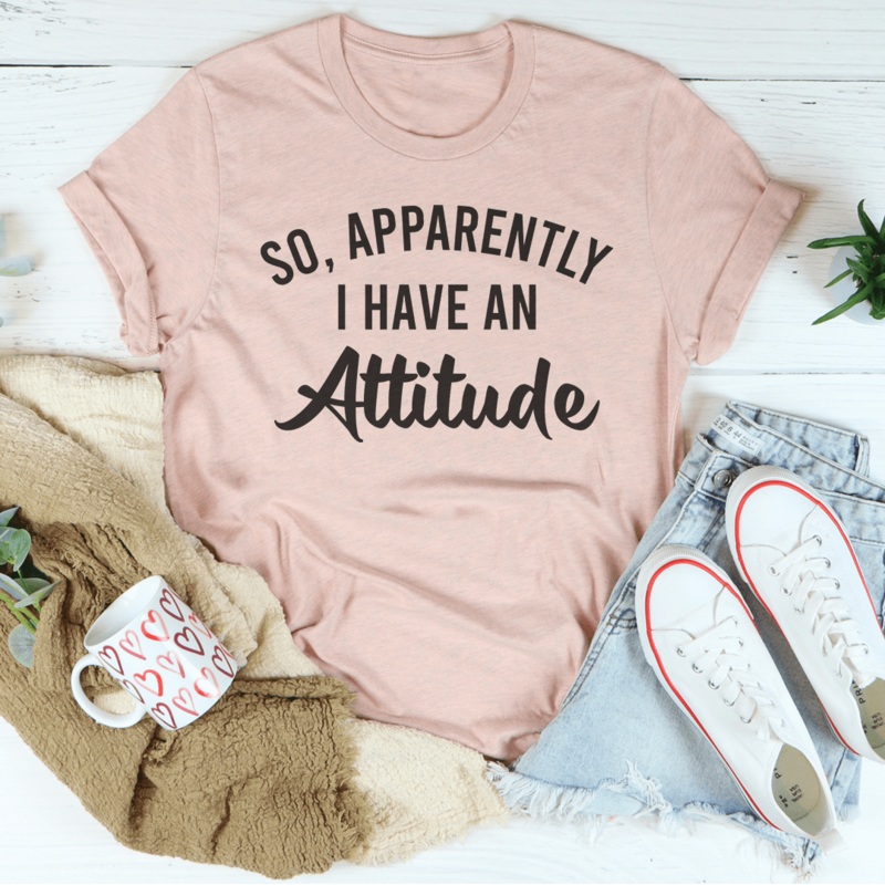 So Apparently I Have An Attitude Tee Black Heather S