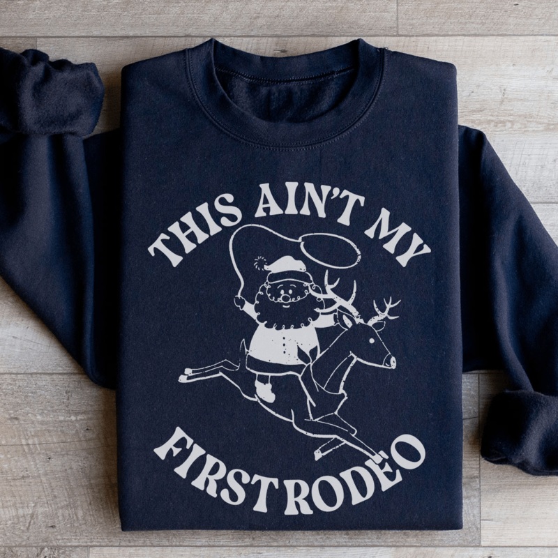 This Ain’t My First Rodeo Santa Sweatshirt Black S