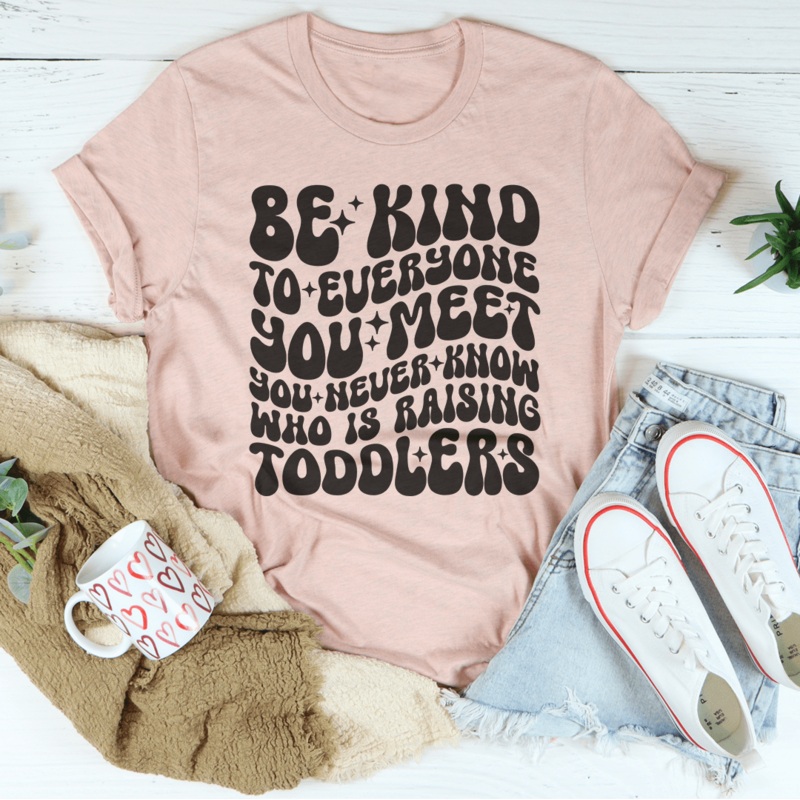 Be Kind To Everyone You Meet You Never Know Tee Black Heather S