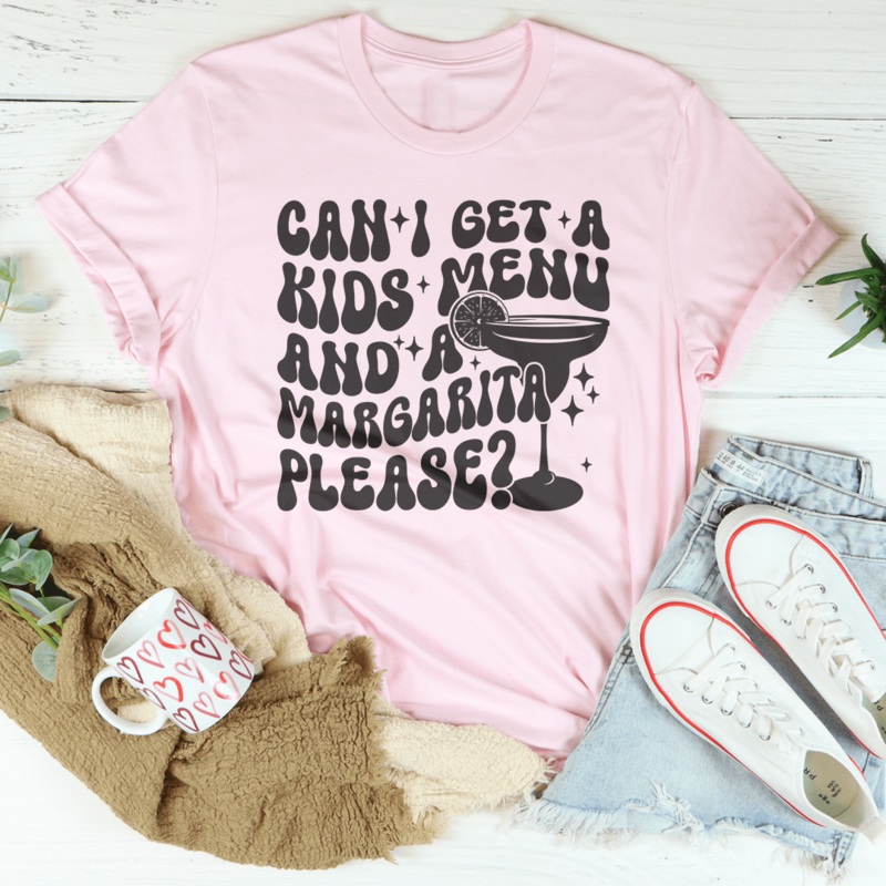 Can I Get A Kids Menu And A Margarita Please Tee Black Heather S