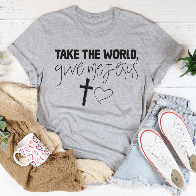 Take The World Give Me Jesus Tee Athletic Heather S