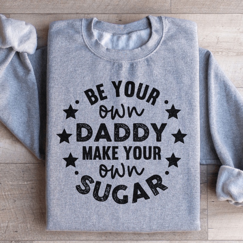 Be Your Own Daddy Sweatshirt Black S
