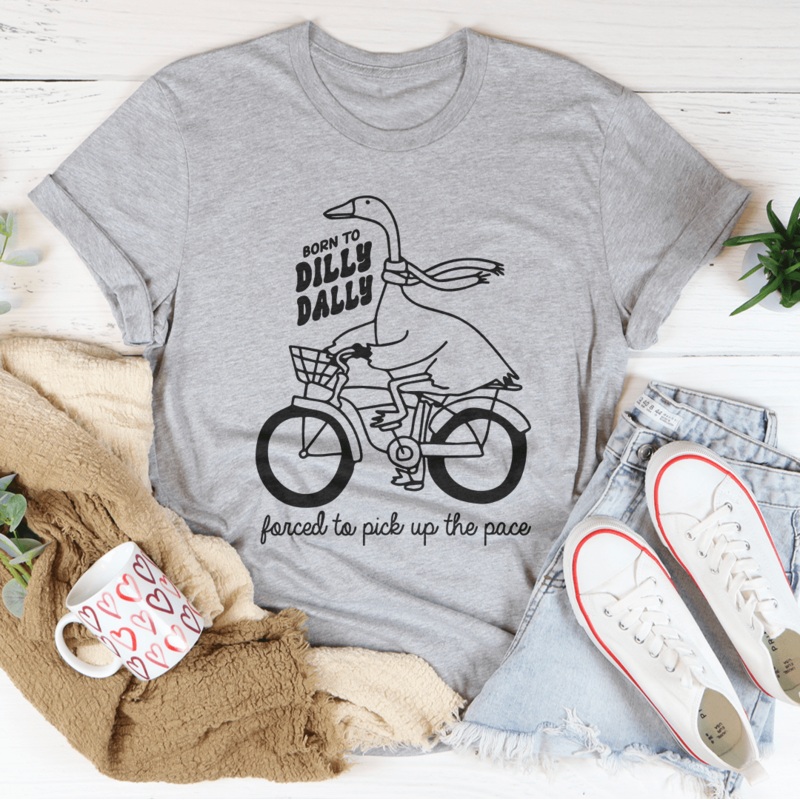 Born To Dilly Dally Forced To Pick Up The Pace Tee Black Heather S