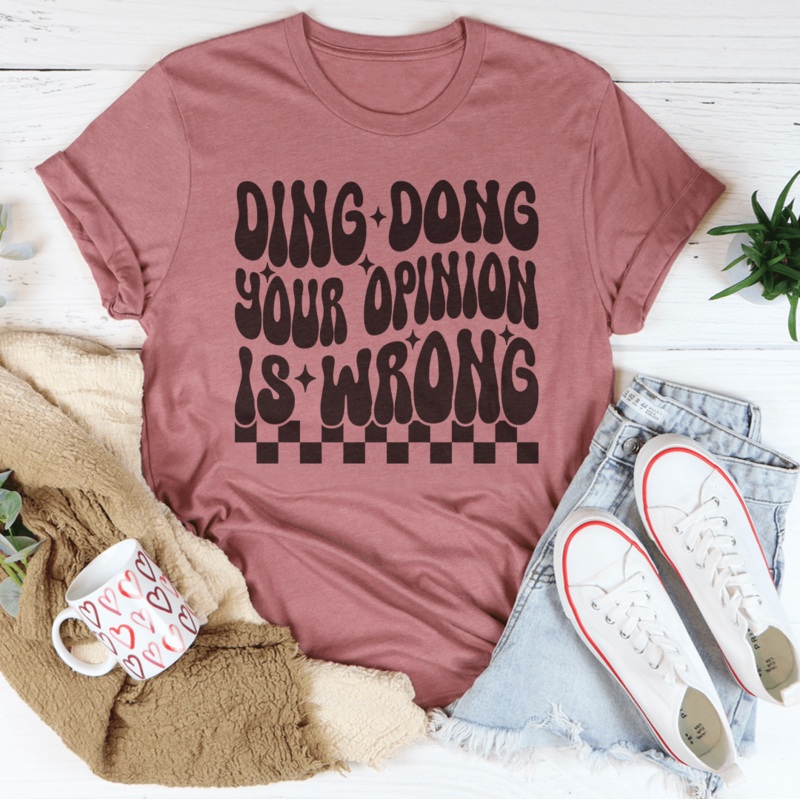 Ding Dong Your Opinion Is Wrong Tee Black Heather S