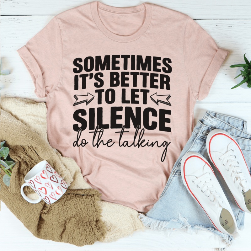 Sometimes It’s Better To Let Silence Do The Talking Tee Heather Prism Peach S