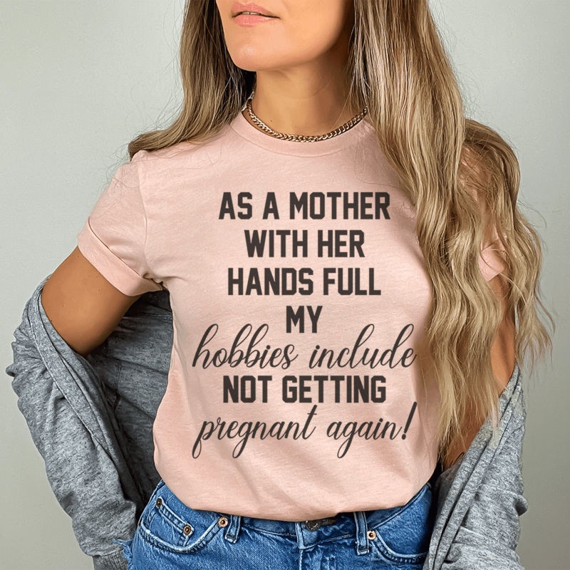 As A Mother With Her Hands Full Tee Heather Prism Peach S