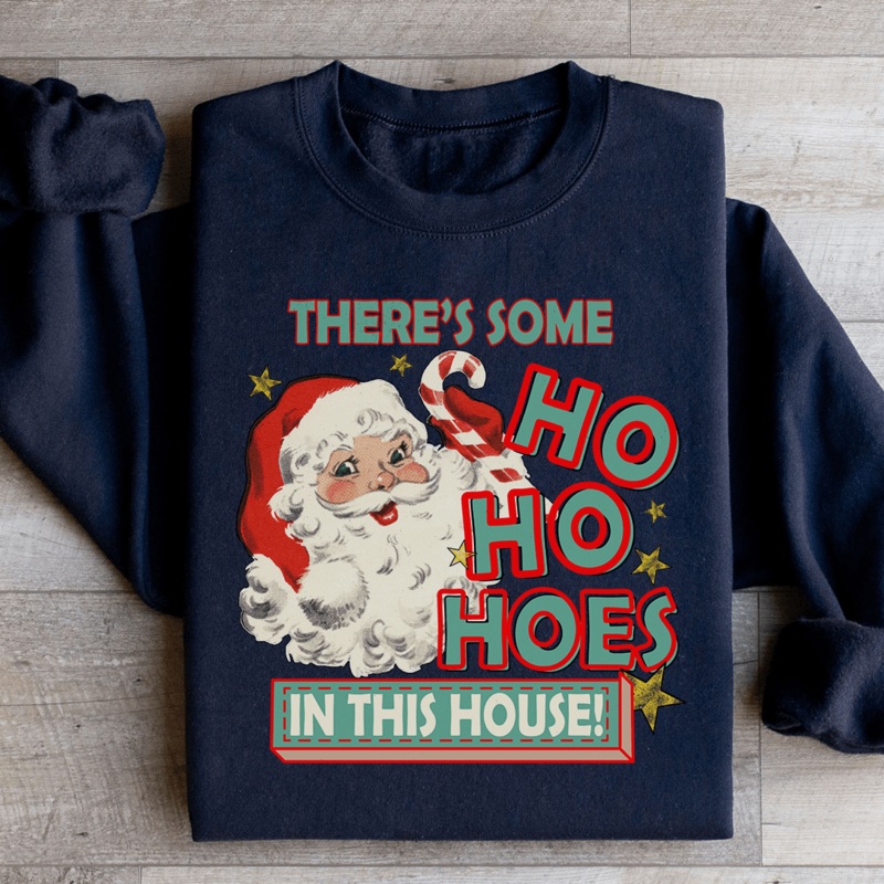 There’s Some Ho Ho Hoes In This House Sweatshirt Black S