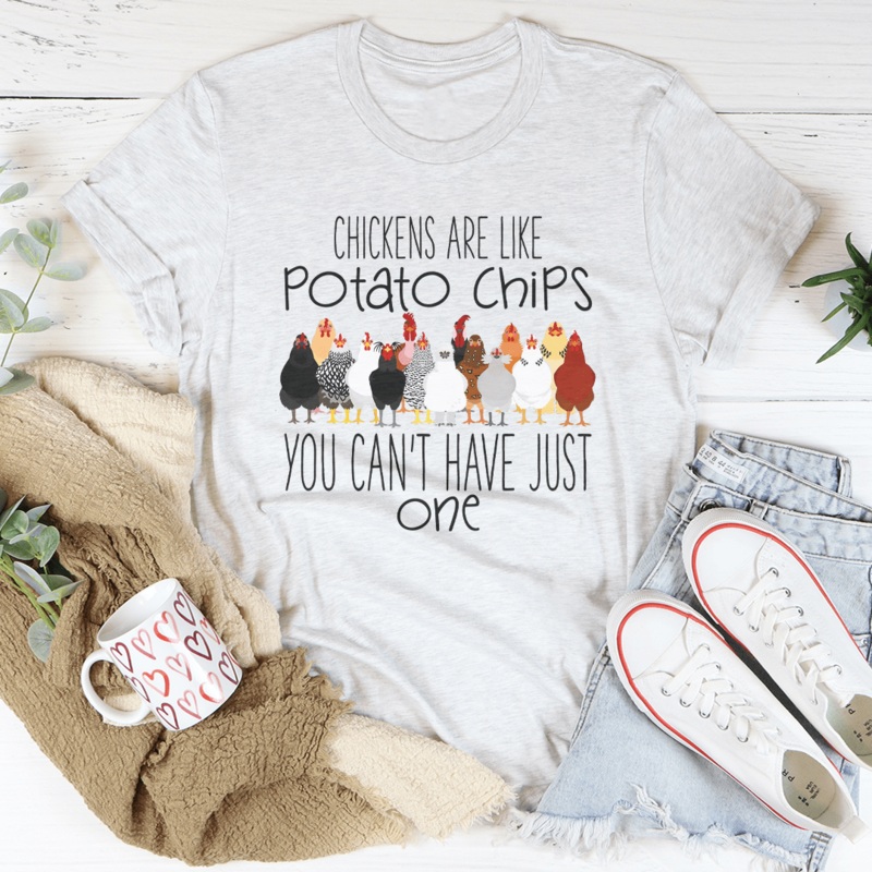 Chickens Are Like Potato Chips You Cant’ Have Just One Tee Black Heather S