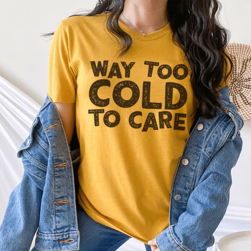 Way Too Cold To Care Tee Mustard S