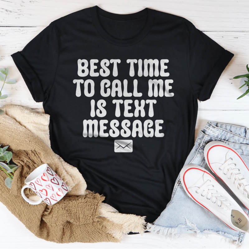 Best Time To Call Me Is Text Message Tee Black Heather S