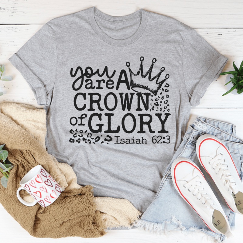 You Are A Crown Of Glory Tee Athletic Heather S