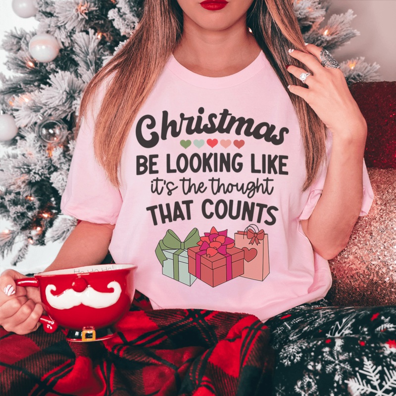 Christmas Be Looking Like It’s The Thought That Counts Tee Pink S