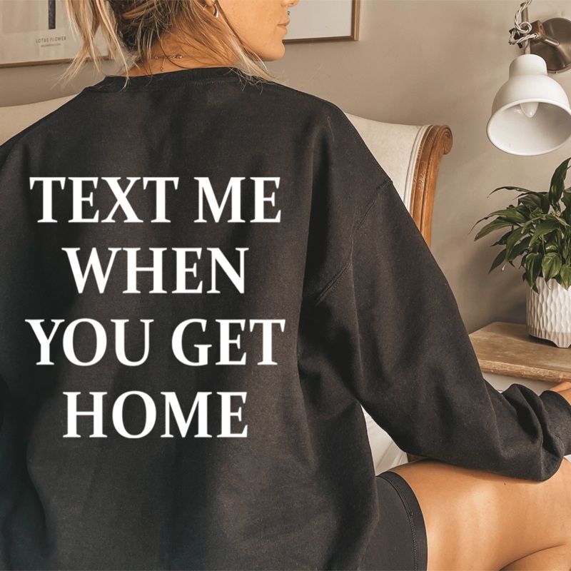 Text Me When You Get Home Sweatshirt Black S