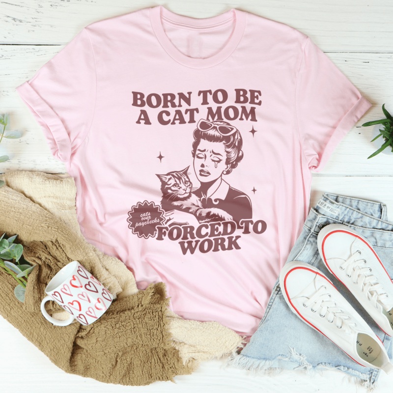 Born To Be A Cat Mom Forced To Work Tee Mustard S