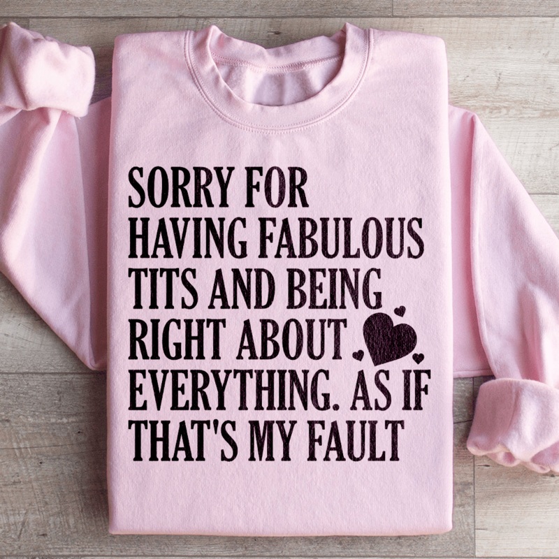 Sorry For Being Right About Everything Sweatshirt Black S