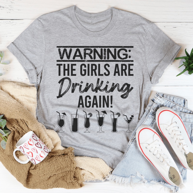 Warning The Girls Are Drinking Again Tee Athletic Heather S