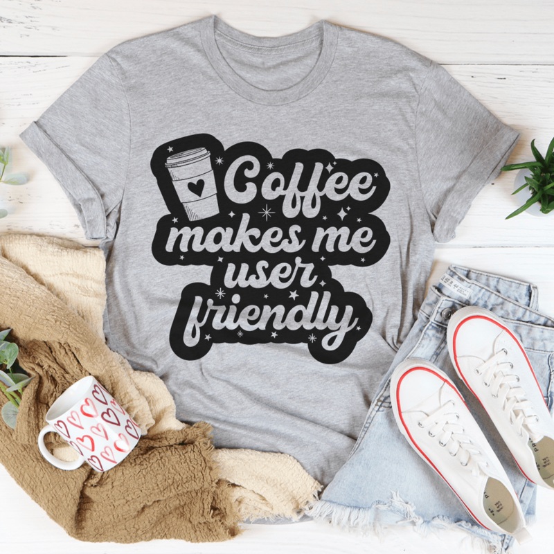 Coffee Makes Me User Friendly Tee Athletic Heather S