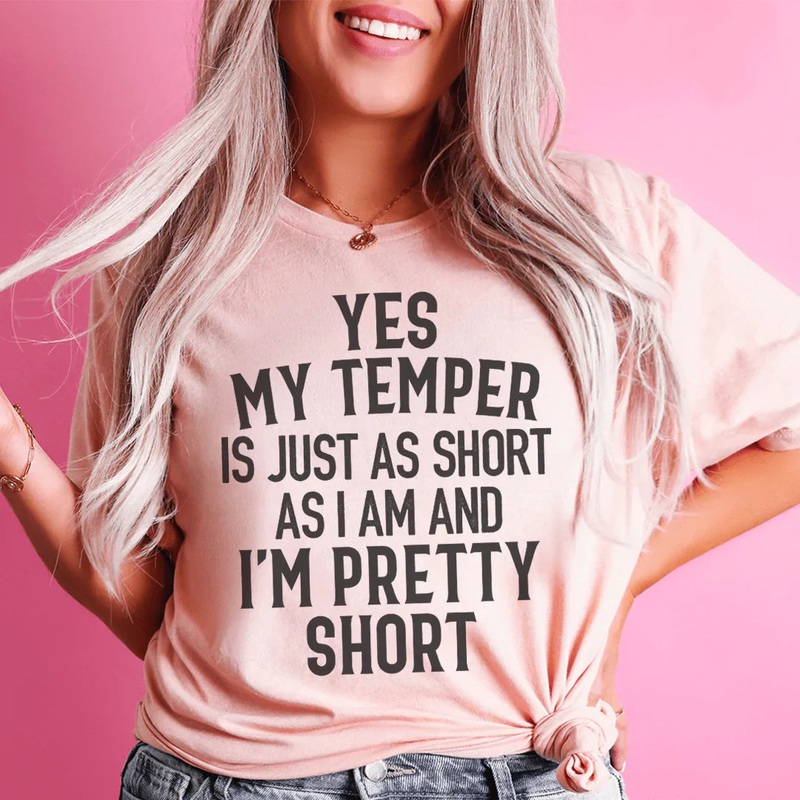 Yes My Temper Is Just As Short As I Am And I’m Pretty Short Tee Heather Prism Peach S
