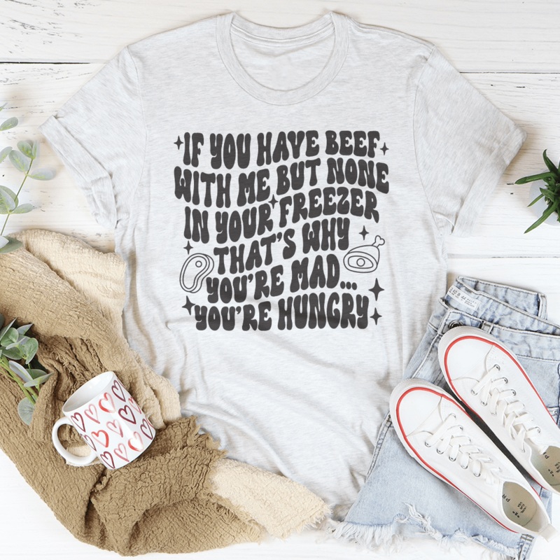 You’re Not Mad Youre Hungry Tee Black Heather S