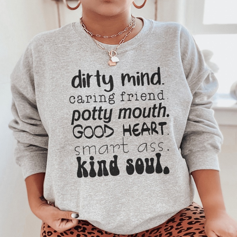 Dirty Mind Caring Friend Potty Mouth Good Heart Sweatshirt Sport Grey S