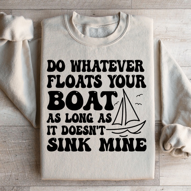 Do Whatever Floats Your Boat Sweatshirt Black S