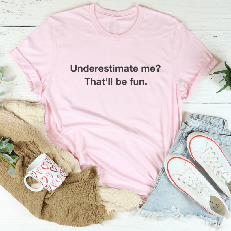 Underestimate Me That Will Be Fun Tee Black Heather S