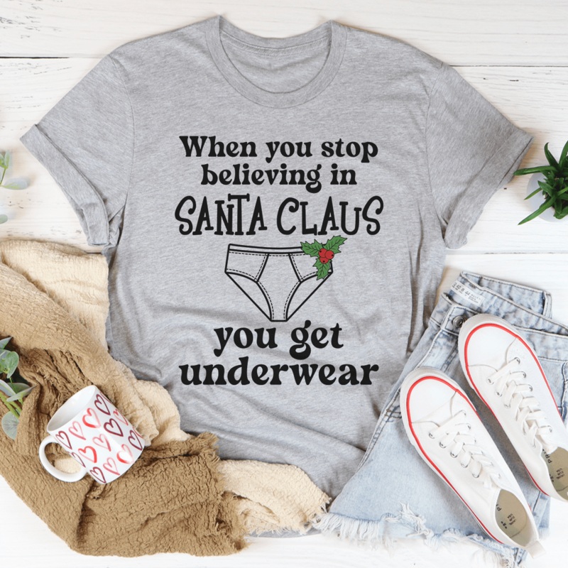 When You Stop Believing In Santa Claus Tee Athletic Heather S